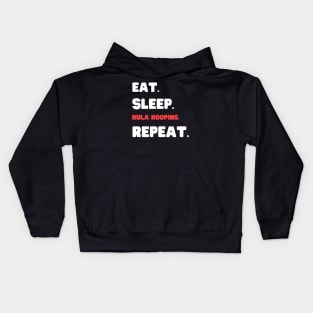 Eat Sleep Hula Hooping Repeat Kids Hoodie